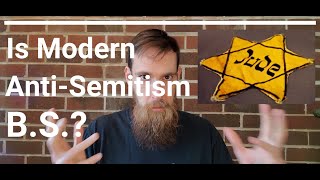 Is Modern Anti-Semitism B.S.?