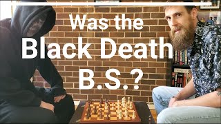 Was
                  the Black Death B.S.?