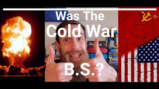 Was
                  the Cold War B.S.?
