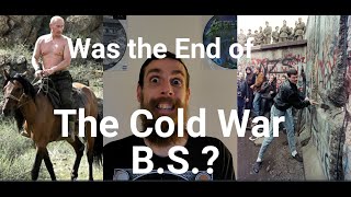 Was
                  the End of the Cold War B.S.?