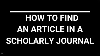 How to
                  Find a Scholarly Journal Article