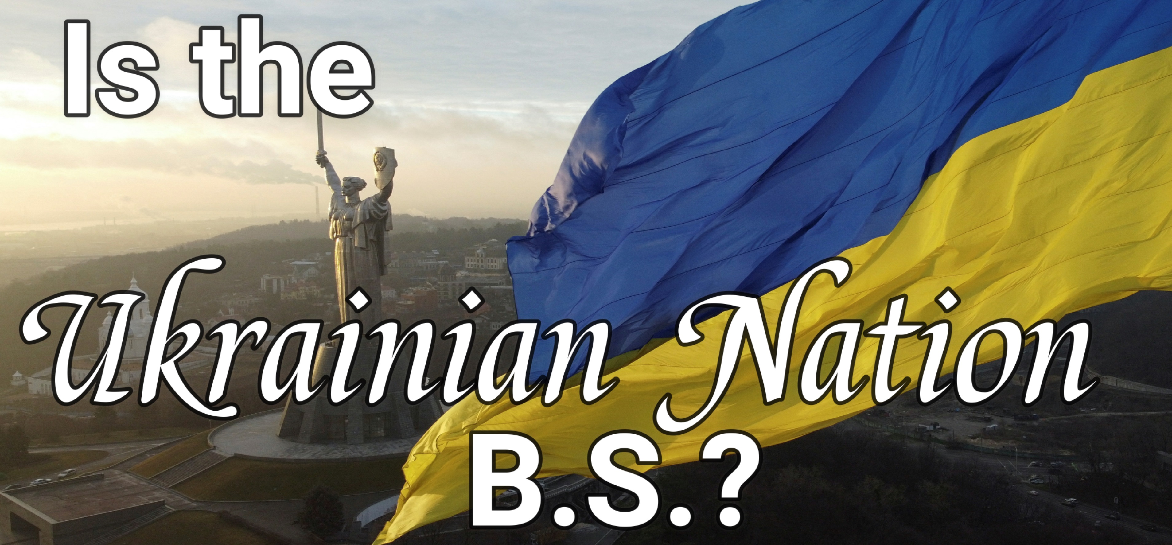 Is The
                  Ukrainian Nation B.S.?