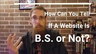 How
                  Can You Tell If A Website Is B.S. Or Not?